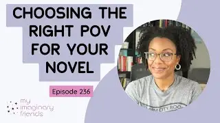 Choosing the Right POV for Your Novel - My Imaginary Friends: Episode 236