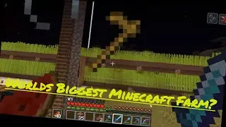 The Worlds Biggest Minecraft Farm