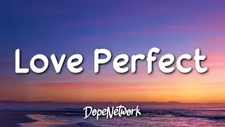 X-Shai - Love Perfect (Lyrics)