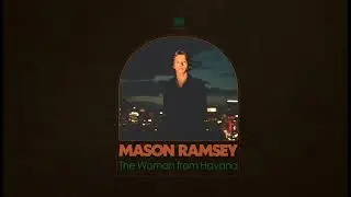 Mason Ramsey  - The Woman From Havana [Official Audio]