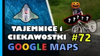 Google Maps - Tajemnice i Ciekawostki 72