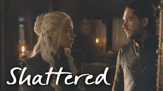 jon & daenerys |shattered|