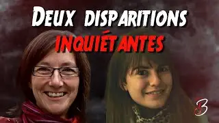 🚨 2 DISPARITIONS INQUIÉTANTES ET NON ÉLUCIDÉES - Compilation