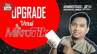 Cara upgrade versi RouterOS diperangkat MikroTik
