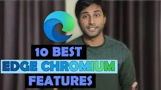 Microsoft Edge Chromium Top 10 Features | Is Microsoft Edge Better Than Chrome ?