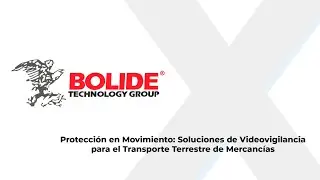 Xpertech: Bolide - Protección en Movimiento: Videovigilancia para Transporte Terrestre de Mercancías