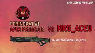 Apex Legends Pro Player - Apex Rank #1 Melawan NRG_Aceu