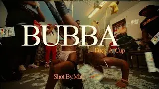 Bubba - Fuck A Cup  (Official Video)
