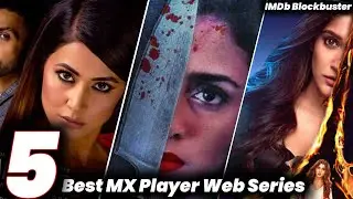 Top 5 Best MX Player Web Series on 2021 / MX Player Best Indian Web Series / MX Filmi