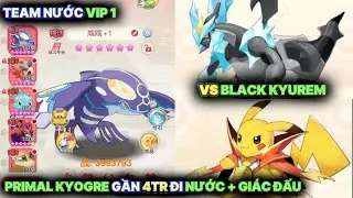 Pocket Incoming : Team Nước VIP 1 với Primal Kyogre gần 4tr LC | Đấu với Team có C.Pika và B.Kyurem