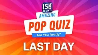 Last Day of ISH News POP Quiz