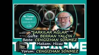 CENGİZHAN SÖNMEZ  -"ŞARKILAR AĞLAR"