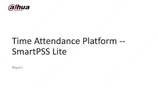 Dahua Attendance application  Report SMARTPSS LITE