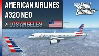 Spectacular Los Angeles Approach & Landing - A320neo American Airlines Microsoft Flight Simulator