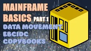 Mainframe basics, data encoding, binary data movement, EBCIDC, copybooks - PART 1
