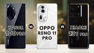Honor 100 Pro Vs Oppo Reno 11 Pro Vs Xiaomi 13T Pro || Full Comparison