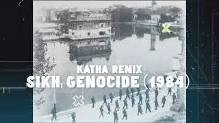 GENOCIDE OF SIKH SINCE 1984 TILL NOW BY THE GOVERNMENT OF INDIA ।। KATHA REMIXED 🔥