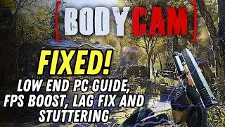 Bodycam Low End PC Guide, FPS Boost, Lag Fix and Stuttering