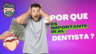 ¿Por qué es importante ir al dentista?