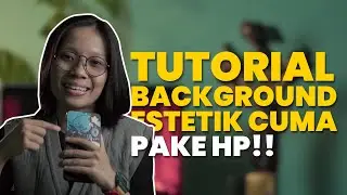 TUTORIAL MEMBUAT BACKGROUND VIDEO POLOS JADI ESTETIK DAN KEREN