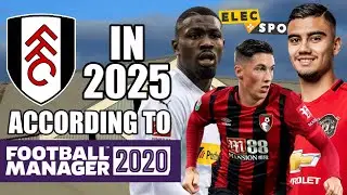 Fulham In 2025 According To Football Manager 2020