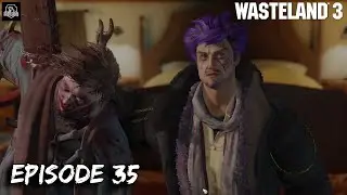 The Psychopath! Ep 35 Wasteland 3