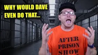 The WORST Decision Dave Made in PRISON