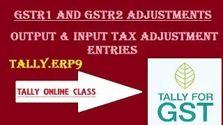 GSTR 1 And GSTR 2A  Adjustment Entry in Tally ERP9 | Output Tax and Input Tax | Tally Online Class
