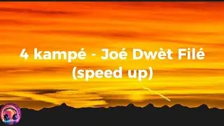 4 kampé - Joé Dwèt Filé (speed up)