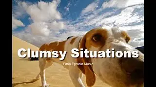 CLUMSY SITUATIONS / Funny Amusing Quirky Comic Children Pets Comedy Instrumental Background Music