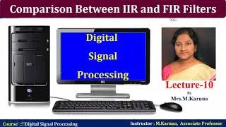 Lecture-10//comparison between IIR and FIR Filters //Digital Signal Processing/karuna-lectures