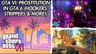 GTA VI: What Will Prostitution Be Like In GTA 6?! (Hookers, Strippers & MORE!)