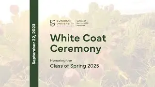 Sonoran University of Health Sciences - White Coat Ceremony - Class of Spring of 2025
