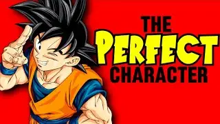 Son Goku Is The PERFECT Character