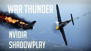 War Thunder | BF109 F4 - Kilka słów o Nvidia Shadowplay!