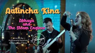 Aatinchha Kina | New Nepali Song | Abhaya and Steam Engines | Ghongbaa Films