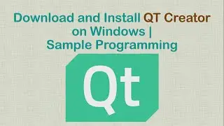 Download and Install QT Creator on Windows | Sample Programming
