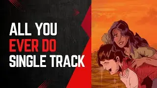 All you ever Do (Single Track)