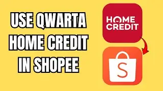 How To Use Qwarta Home Credit In Shopee | FULL TUTORIAL