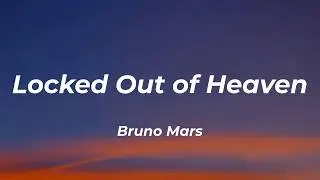 Bruno Mars - Locked Out of Heaven (Lyrics)