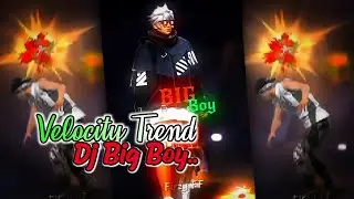 PRESET FF🍃 VELOCITY TREND TIK TOK - DJ BIG BOY || GLOW UP KARAKTER✨