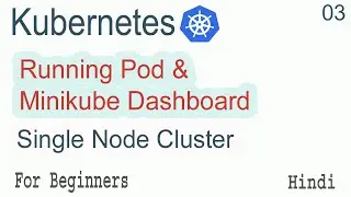 Kubernetes Create Pod & Showing GUI Dashboard Part-03 | Minikube | K8S