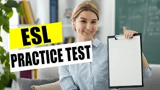 ESL Practice Test Listening, Reading, Writing and Speaking Assessment Questions and Answers 2024
