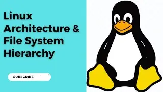 Linux Architecture and File system || Linux Architecture || Linux File System