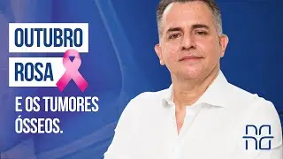 OUTUBRO ROSA E OS TUMORES ÓSSEOS