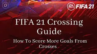 FIFA 21 Crossing Tutorial  -  How To Score More Goals From Crosses