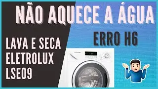 Lava e Seca Eletrolux Não Esquenta a Água