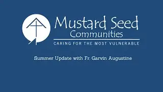 Mustard Seed Communities Summer Update