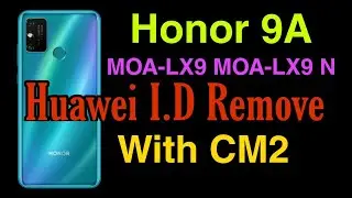 HONOR 9A MOA-LX9N Huawei Account With CM2 Recover Your (MOA-LX9N) Safely and Legally (2024 Guide)