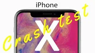 #10. Краш тест iPhone X/10. || Crash test the iPhone X / 10.